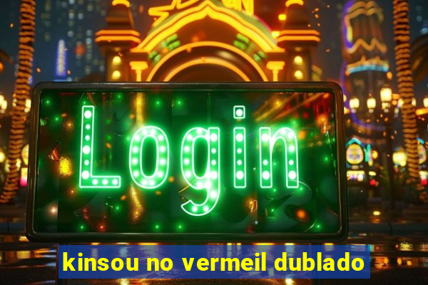 kinsou no vermeil dublado